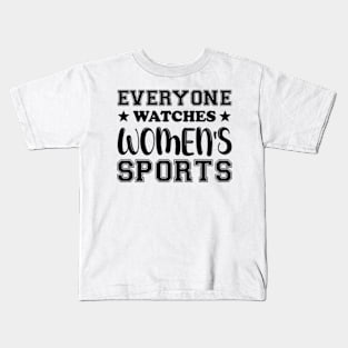 Everyone Watches Women's Sports Cool Women Kids T-Shirt